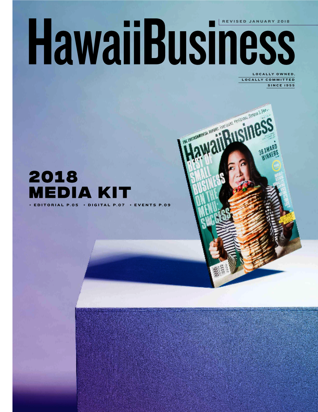 2018 MEDIA KIT + EDITORIAL P.05 + DIGITAL P.07 + EVENTS P.09 3 Hawaii Business Magazine : 2018 Media Kit