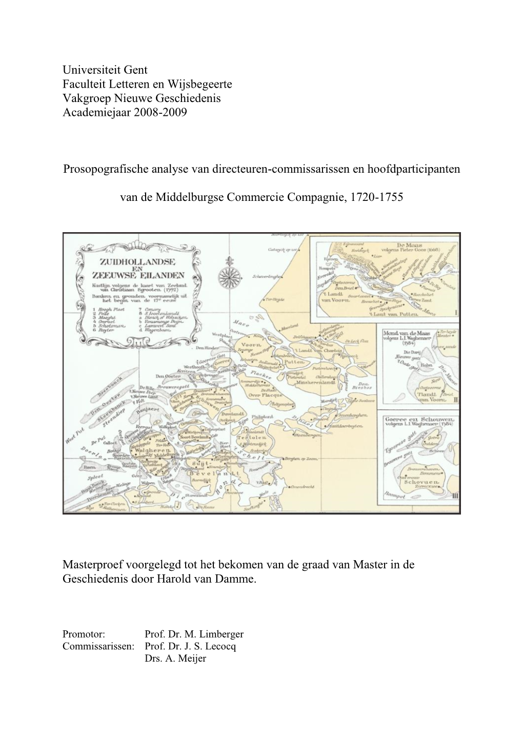 Universiteit Gent Faculteit Letteren En Wijsbegeerte Vakgroep Nieuwe Geschiedenis Academiejaar 2008-2009