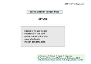 Basics of Neutron Stars • Hyperons in the Core • Quark Matter in the Star • Magnetic Fields • Meson Condensation