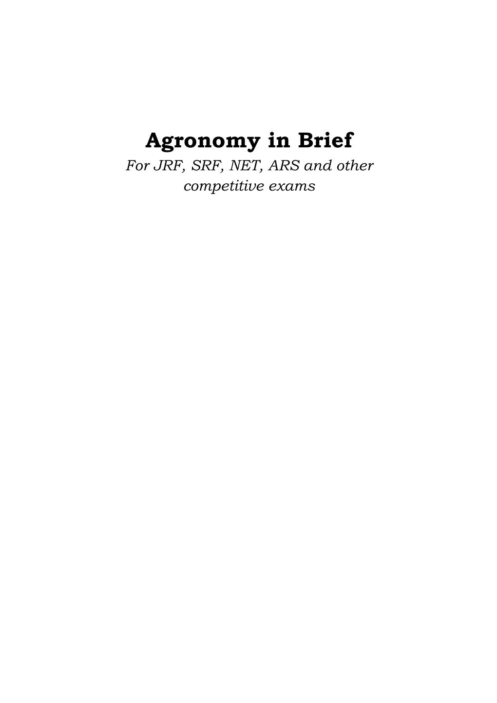 Agronomy in Brief for JRF, SRF, NET, ARS and Other Competitive Exams