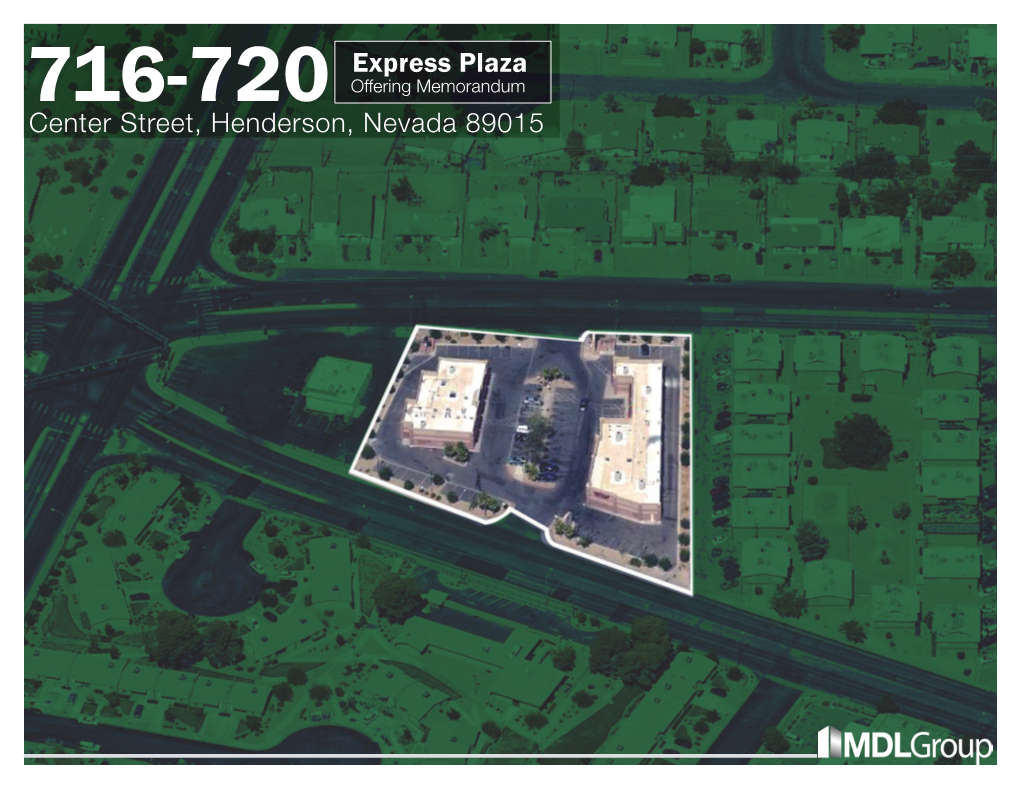 Express Plaza Offering Memorandum 716-720Center Street, Henderson, Nevada 89015 Express Plaza Offering Memorandum 716-720Center Street, Henderson, Nevada 89015