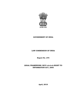 GOVERNMENT of INDIA LAW COMMISSION of INDIA Report No. 275 LEGAL FRAMEWORK: BCCI Vis-À-Vis RIGHT to INFORMATION ACT, 2005 April