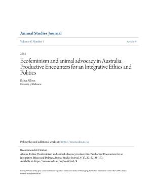 Ecofeminism and Animal Advocacy in Australia: Productive Encounters for an Integrative Ethics and Politics Esther Alloun University of Melbourne