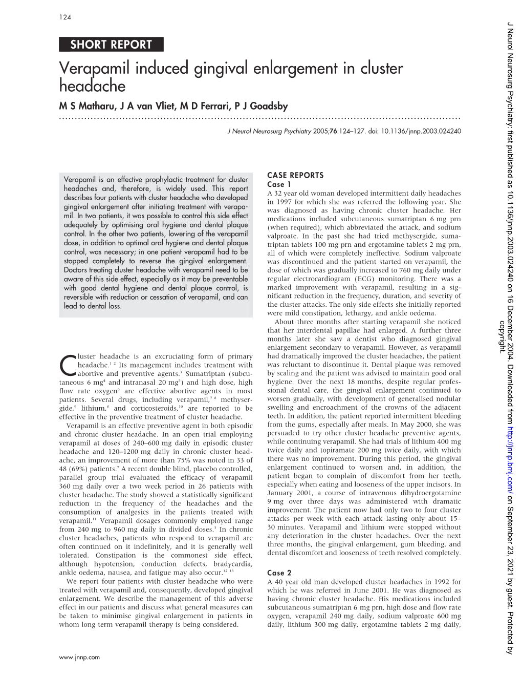 Verapamil Induced Gingival Enlargement in Cluster Headache M S Matharu, J a Van Vliet, M D Ferrari, P J Goadsby