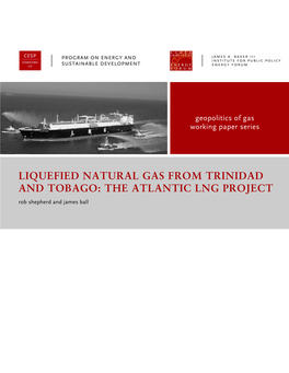 LIQUEFIED NATURAL GAS from TRINIDAD and TOBAGO: the ATLANTIC LNG PROJECT Rob Shepherd and James Ball