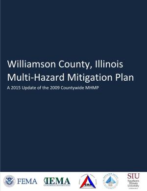 Williamson County, Illinois Multi-Hazard Mitigation Plan a 2015 Update of the 2009 Countywide MHMP Williamson County Multi-Hazard Mitigation Plan