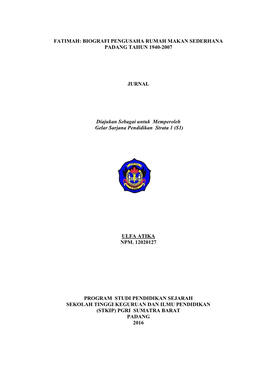 FATIMAH: BIOGRAFI PENGUSAHA RUMAH MAKAN SEDERHANA PADANG TAHUN 1940-2007 JURNAL Diajukan Sebagai Untuk Memperoleh Gelar Sarjana