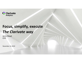Focus, Simplify, Execute the Clarivate Way Jerre Stead CEO