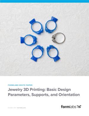 Jewelry 3D Printing: Basic Design Parameters, Supports, and Orientation