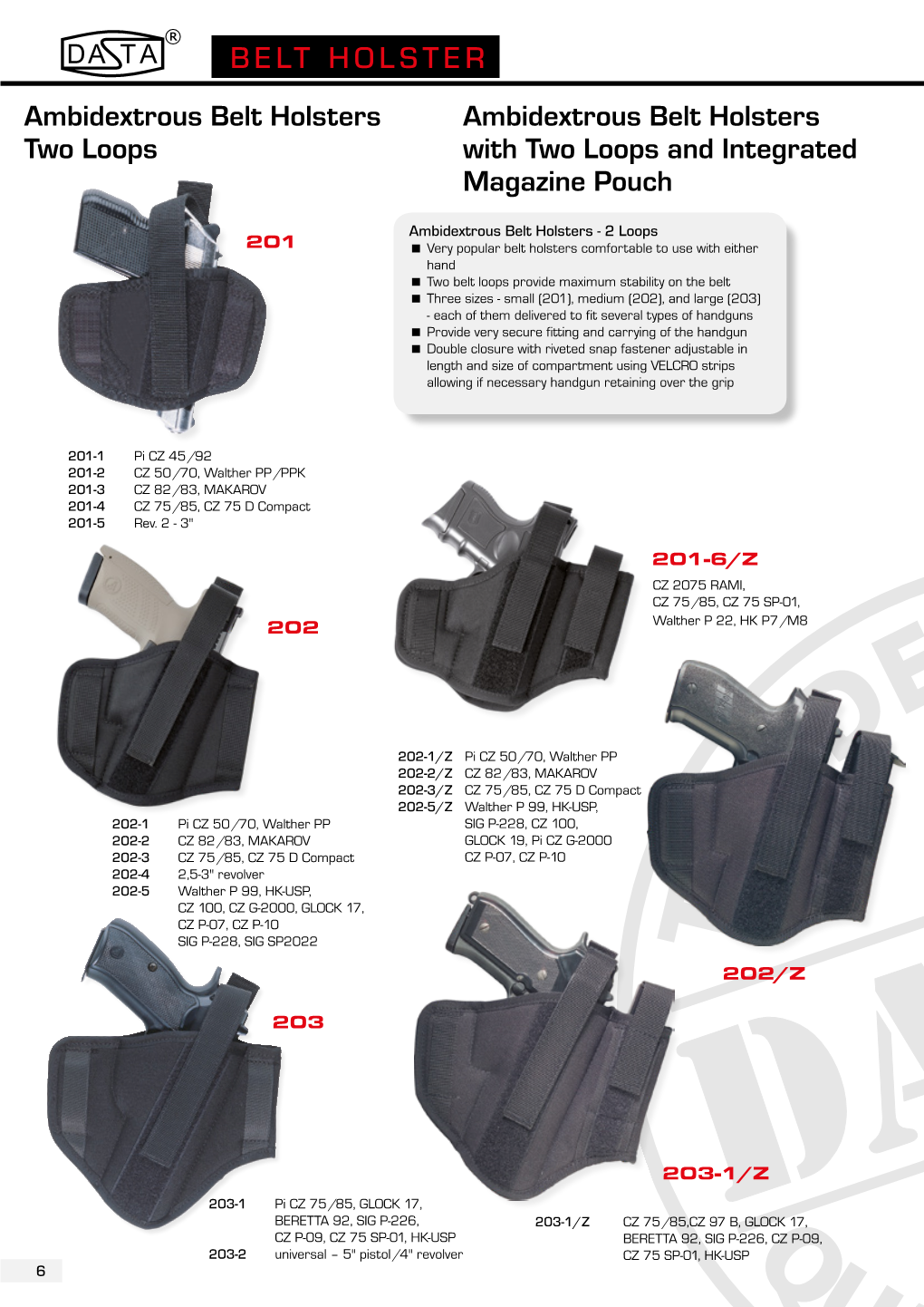 BELT HOLSTER Ambidextrous Belt Holsters Ambidextrous Belt Holsters Two Loops with Two Loops and Integrated Magazine Pouch