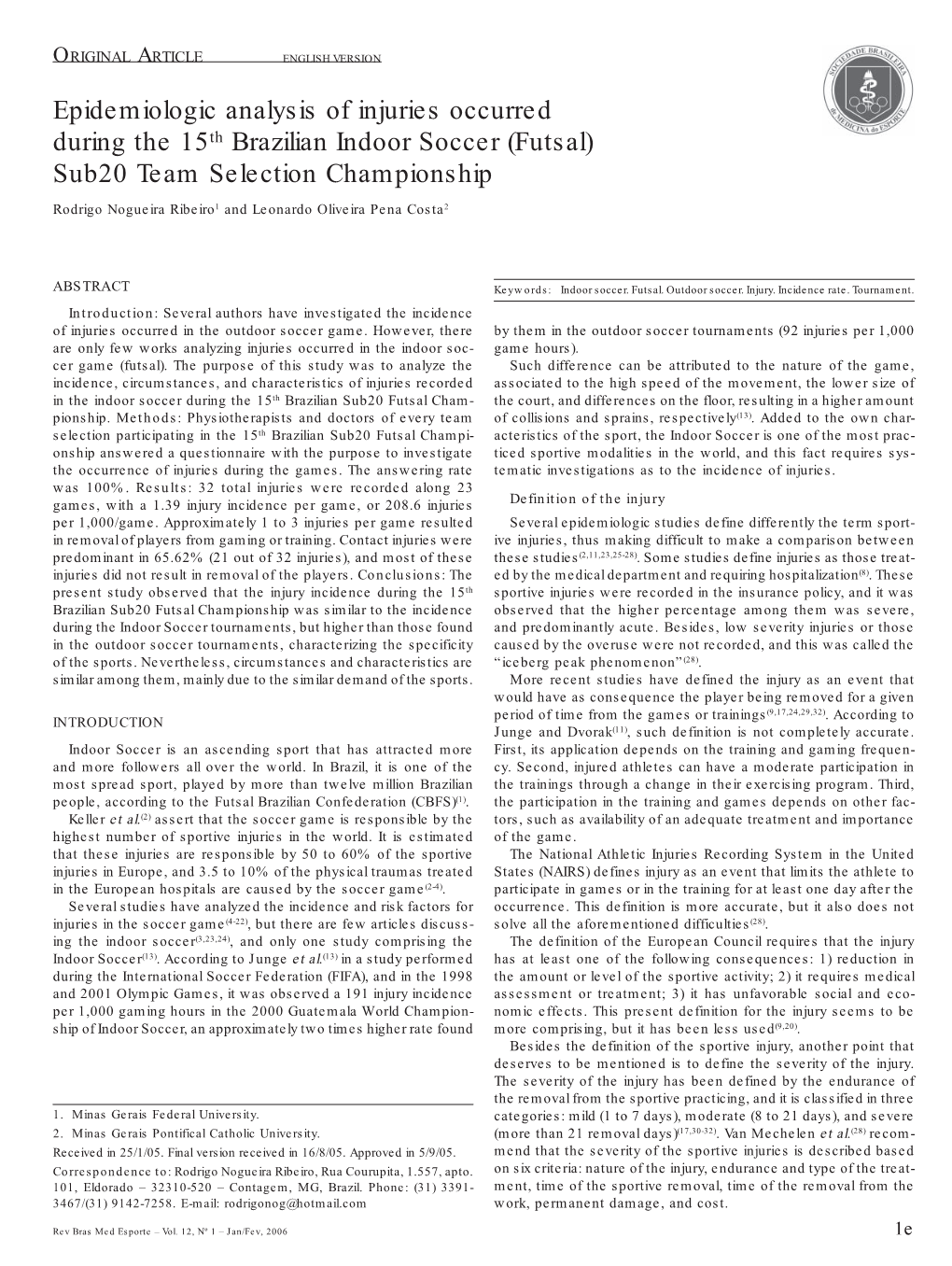 Epidemiologic Analysis of Injuries Occurred During the 15Th Brazilian Indoor Soccer (Futsal) Sub20 Team Selection Championship