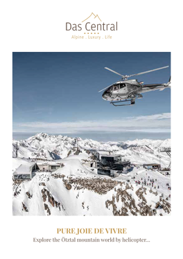 PURE JOIE DE VIVRE Explore the Ötztal Mountain World by Helicopter