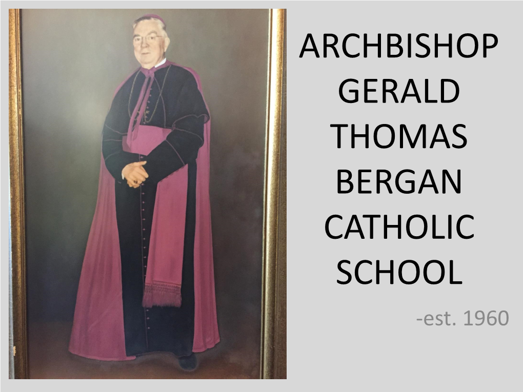 ARCHBISHOP GERALD THOMAS BERGAN CATHOLIC SCHOOL -Est