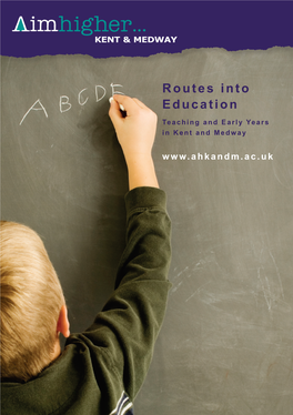 Routes Into Education Teaching and Early Ye a R S in Kent and Medway Introduction