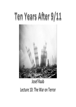 Josef Raab Lecture 10: the War on Terror 9/11 and the War on Terror 1