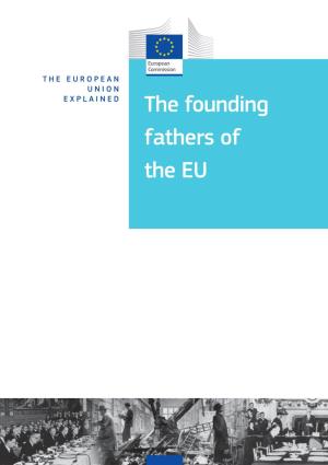 The Founding Fathers of the EU the European Union Explained