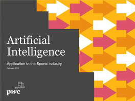 Artificial Intelligence Application to the Sports Industry February 2019 Contents