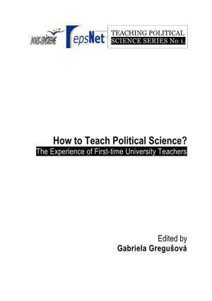 How to Teach Political Science? Experience of First-Time University Teachers Is Meant to Start a Discussion of the Problems Involved with the ‘Do-It-Yourself’ Concept