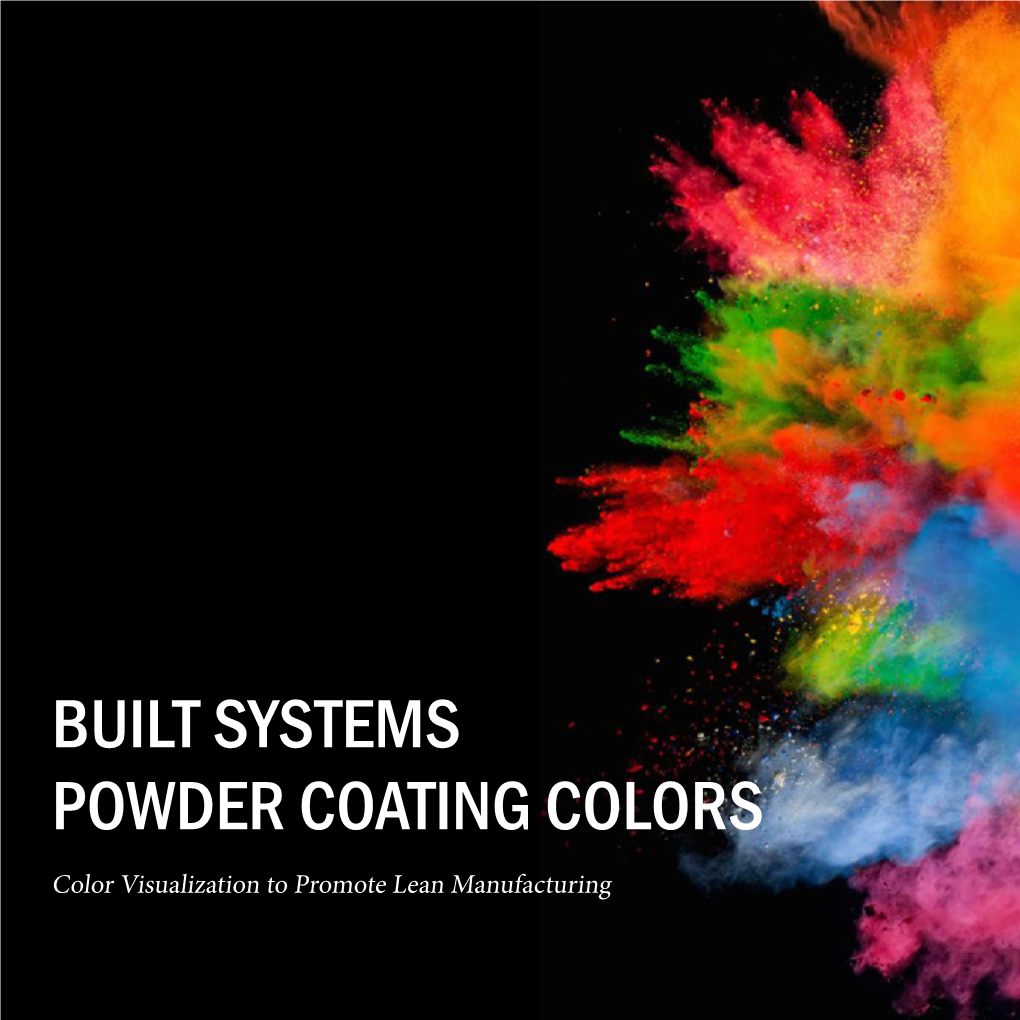 BUILT SYSTEMS POWDER COATING COLORS Color Visualization to Promote Lean Manufacturing BUILT SYSTEMS POWDER COATING COLORS