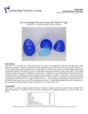 The Cambridge Polymer Group Silly Putty™ “Egg” Silly Putty™ Is a Registered Trademark of Binney and Smith