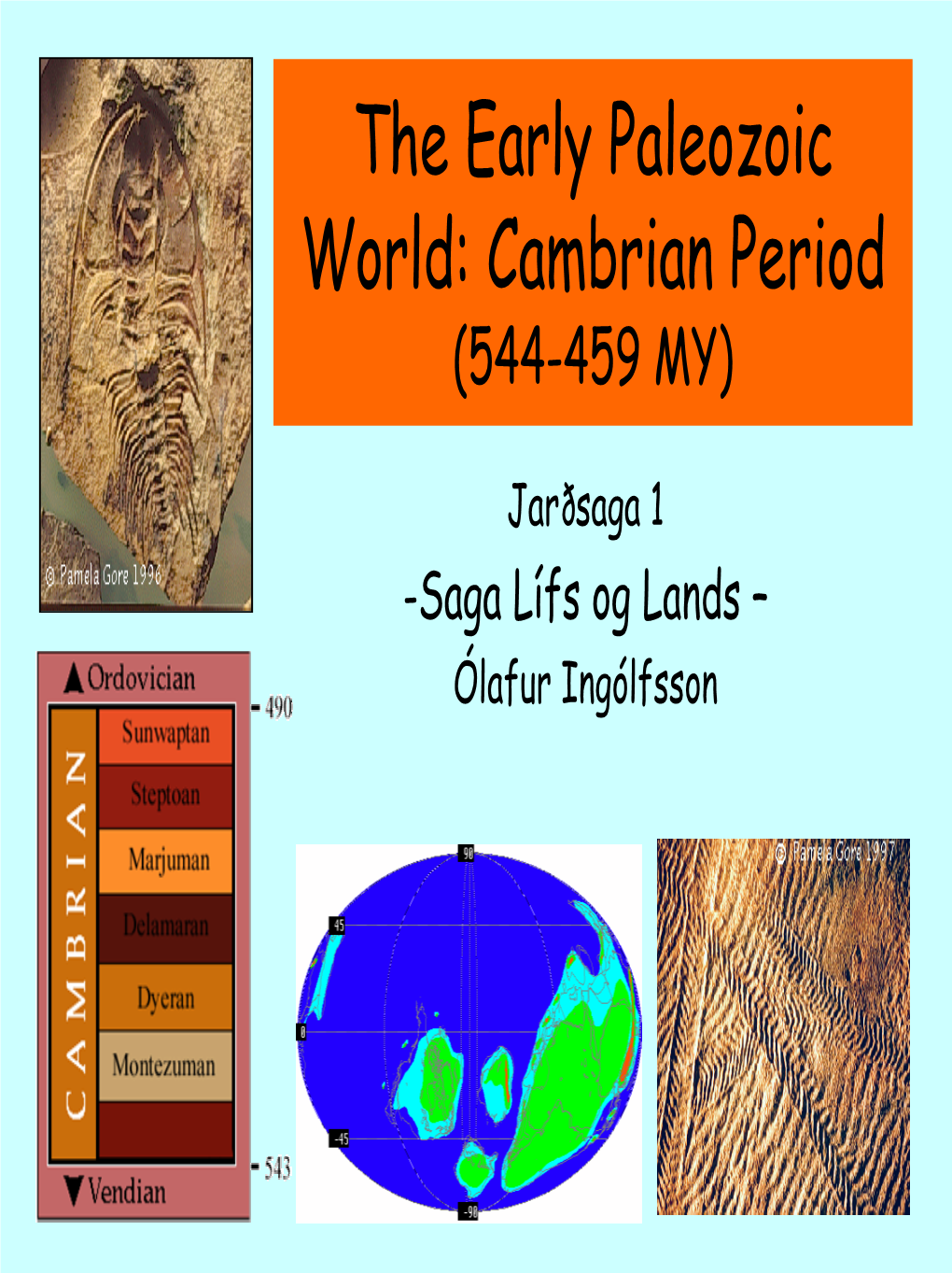 The Early Paleozoic World: Cambrian Period (544-459 MY)