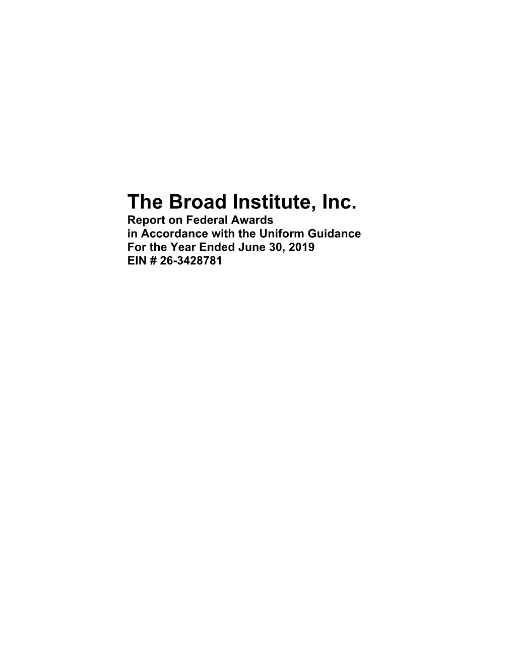 The Broad Institute, Inc. Report on Federal Awards in Accordance with the Uniform Guidance for the Year Ended June 30, 2019 EIN # 26-3428781