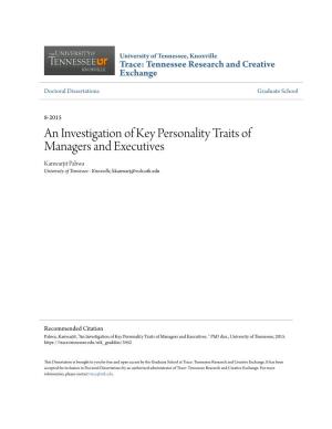 An Investigation of Key Personality Traits of Managers and Executives Kanwarjit Pahwa University of Tennessee - Knoxville, Kkanwarj@Vols.Utk.Edu