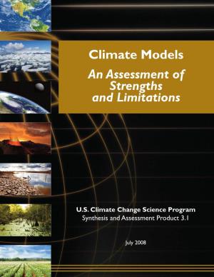 Climate Models an Assessment of Strengths and Limitations