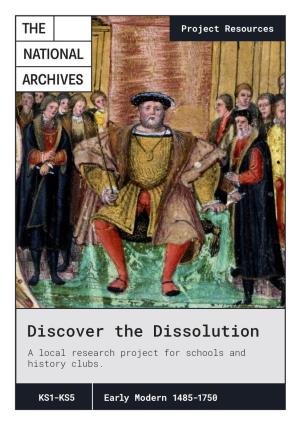 Discover the Dissolution a Local Research Project for Schools and History Clubs