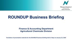 Presentation Materials for the ROUNDUP Business Briefing Held in Tokyo on January 22, 2020 Today’S Contents