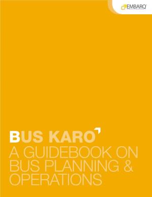 Bus Karo a Guidebook on Bus Planning & Operations Table of Contents