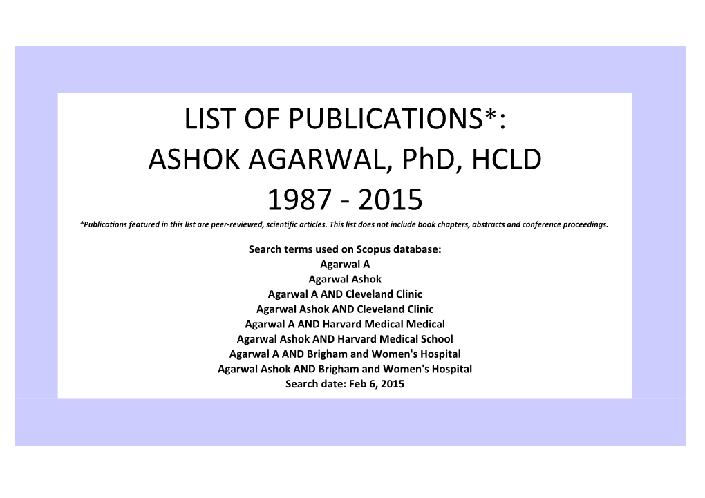 LIST of PUBLICATIONS*: ASHOK AGARWAL, Phd, HCLD 1987 - 2015 *Publications Featured in This List Are Peer-Reviewed, Scientific Articles