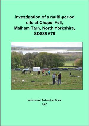 Investigation of a Multi-Period Site at Chapel Fell, Malham Tarn, North Yorkshire, SD885 675