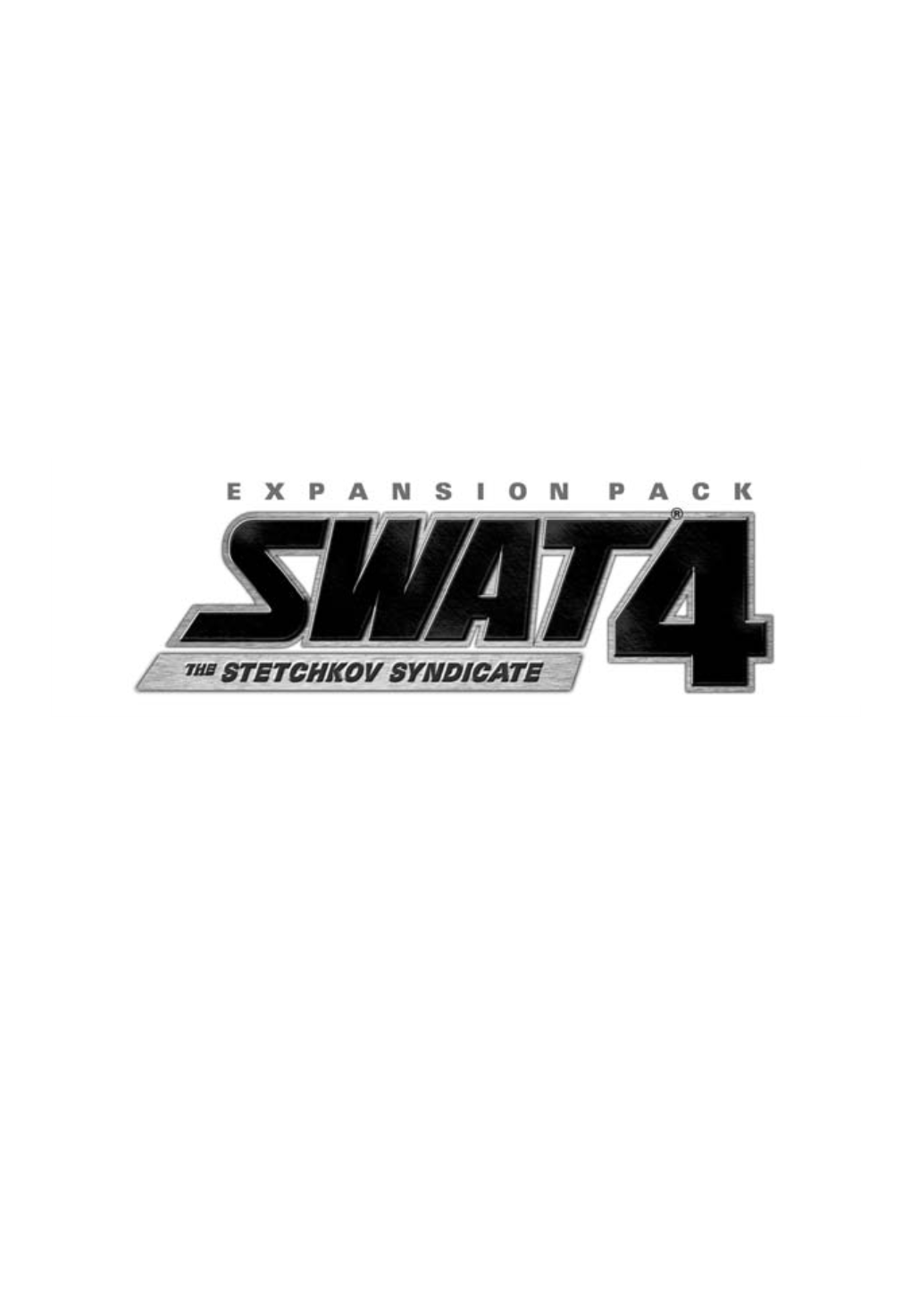 SWAT 4 1.1 Patch Or Later) Will Have to Be Present Before You Will Be Able to Minimum Specification Install and Enjoy SWAT 4: the Stetchkov Syndicate