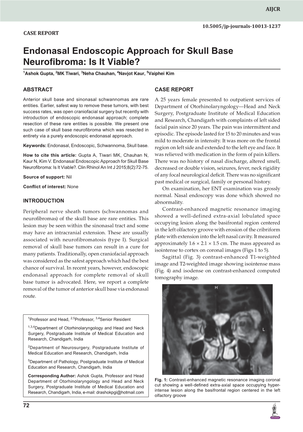 Endonasal Endoscopic Approach for Skull Base Neurofibroma: Is It Viable? 1Ashok Gupta, 2MK Tiwari, 3Neha Chauhan, 4Navjot Kaur, 5Vaiphei Kim