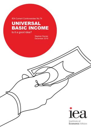 UNIVERSAL BASIC INCOME Is It a Good Idea? Stephen Davies December 2019
