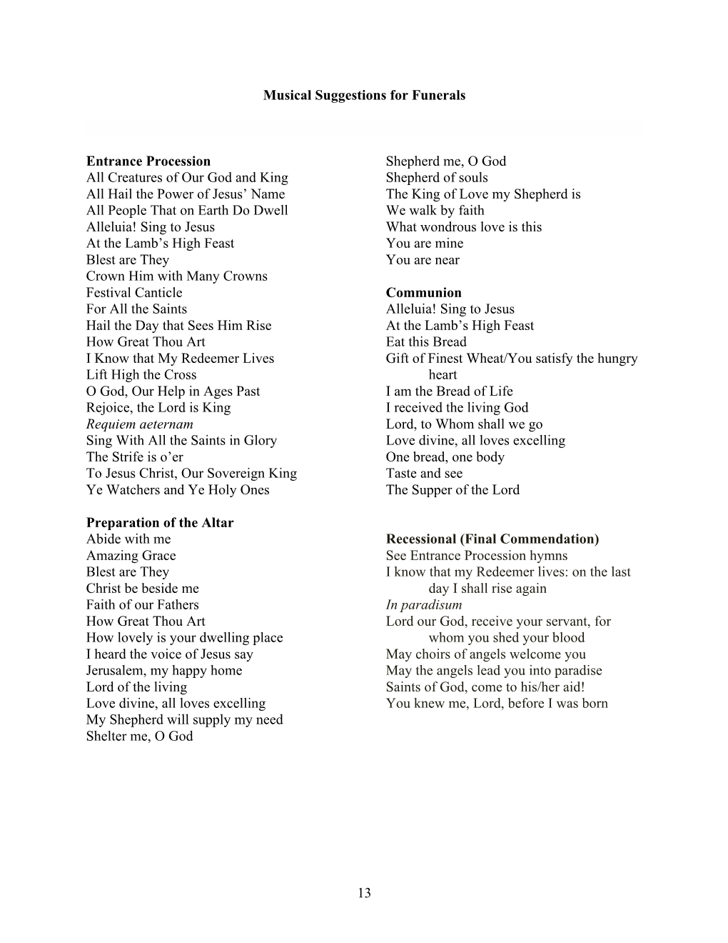 13 Musical Suggestions for Funerals Entrance Procession All Creatures of Our God and King All Hail the Power of Jesus' Name Al