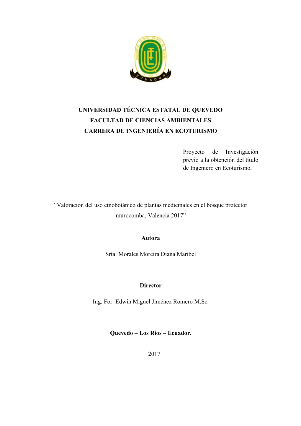 I UNIVERSIDAD TÉCNICA ESTATAL DE QUEVEDO FACULTAD DE CIENCIAS AMBIENTALES CARRERA DE INGENIERÍA EN ECOTURISMO Proyecto De Inve