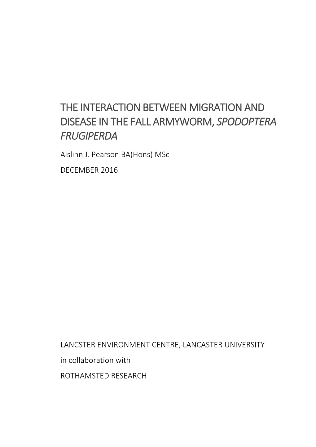 THE INTERACTION BETWEEN MIGRATION and DISEASE in the FALL ARMYWORM, SPODOPTERA FRUGIPERDA Aislinn J