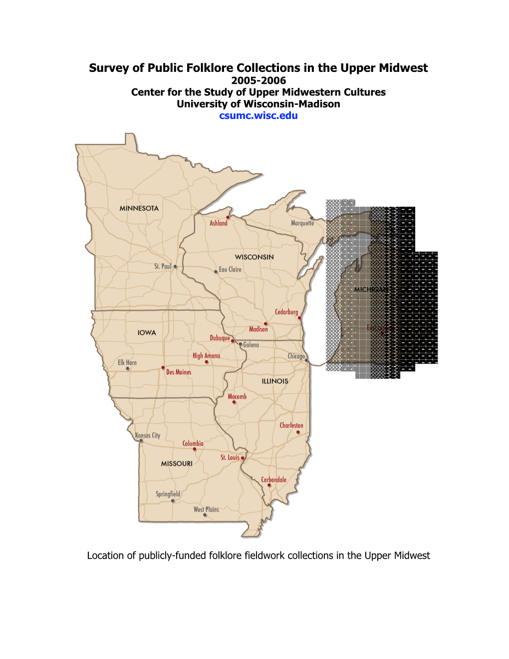 Survey of Public Folklore Collections in the Upper Midwest 2005-2006 Center for the Study of Upper Midwestern Cultures University of Wisconsin-Madison Csumc.Wisc.Edu