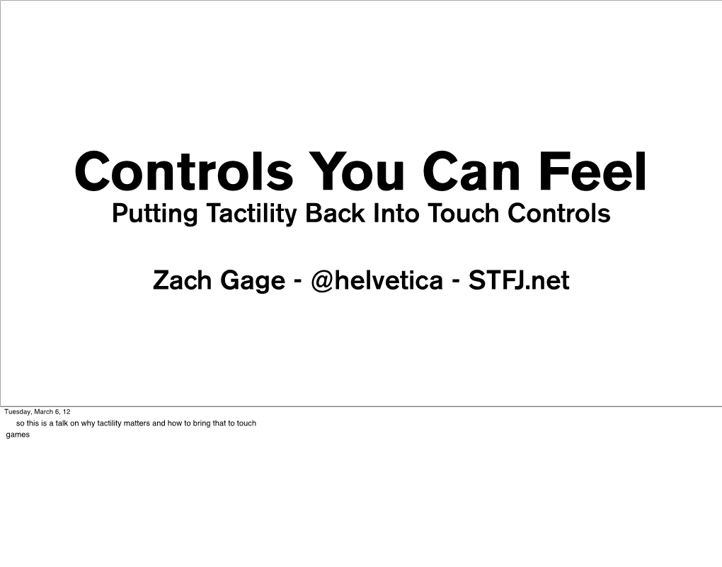 Putting Tactility Back Into Touch Controls Zach Gage