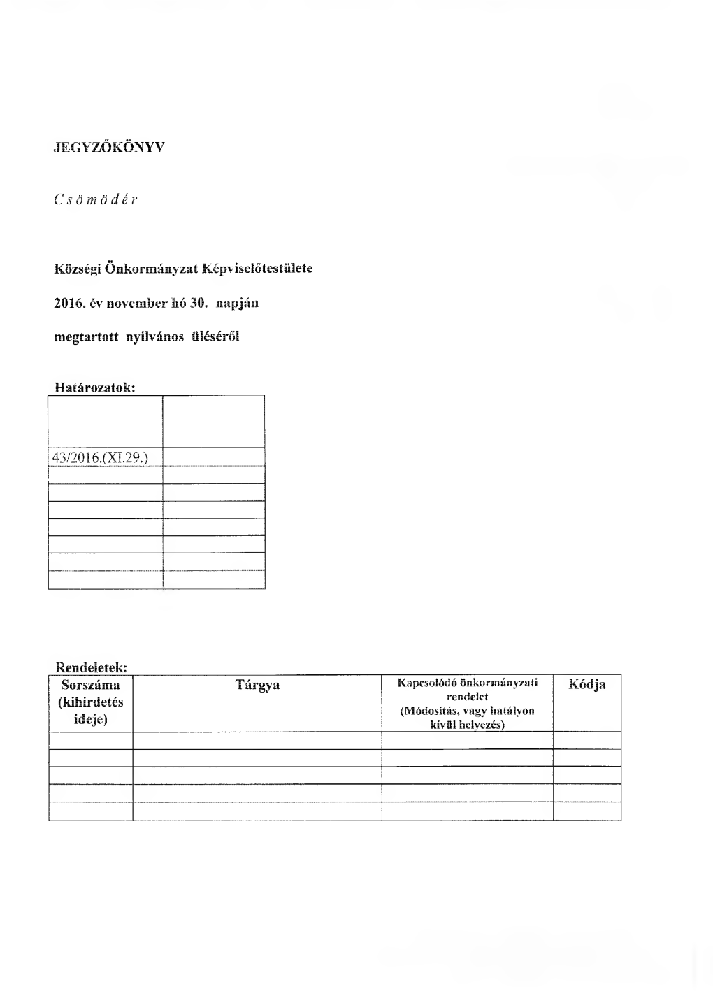 JEGYZŐKÖNYV C S Ö M Ö D É R Községi Önkormányzat Képviselőtestülete 2016. Év November Hó 30. Napján Megtartott Ny -...:::Csömödéri Közös Önkormányzati Hivatal