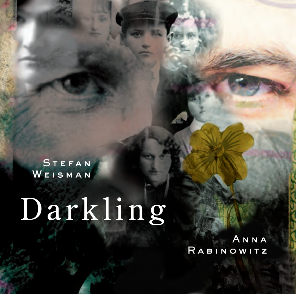 Darkling a N N a Rabinowitz Produced by American Opera Projects Spoken Voices Directed by Matt Gray, and Engineered by Tom Hamilton