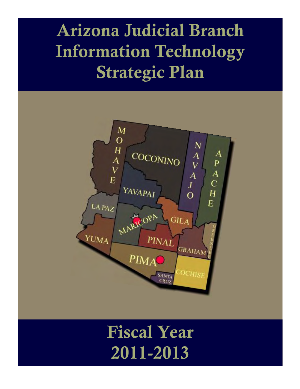 Arizona Judicial Branch Information Technology Strategic Plan Fiscal Year 2011-2013
