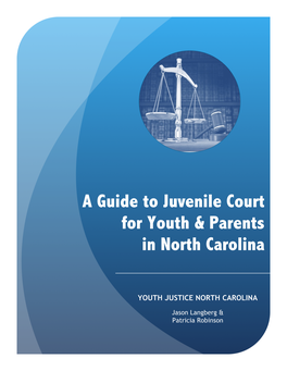 A Guide to Juvenile Court for Youth & Parents in North Carolina