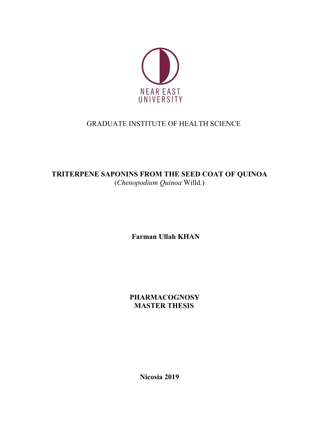 GRADUATE INSTITUTE of HEALTH SCIENCE TRITERPENE SAPONINS from the SEED COAT of QUINOA (Chenopodium Quinoa Willd.) Farman Ullah K