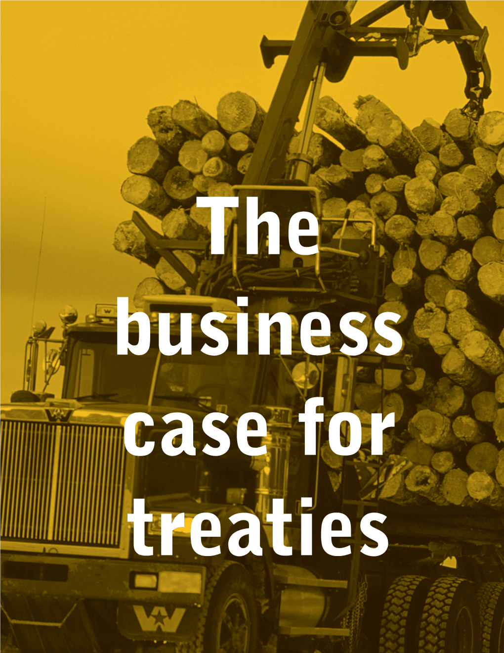 The Business Case for Treaties Resolving the Land Question Is Critical to British Columbia’S Future Economic Prosperity.This Statement Has Never Been More Valid