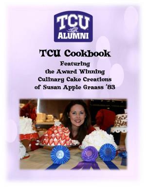 TCU Cookbook Featuring the Award Winning Culinary Cake Creations of Susan Apple Graass ’83