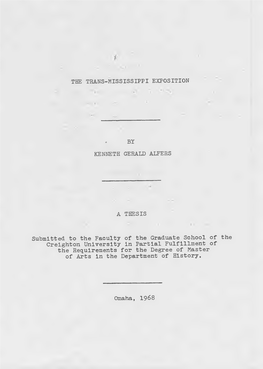 THE TRANS-MISSISSIPPI EXPOSITION . by KENNETH GERALD ALFERS a THESIS Submitted to the Faculty of the Graduate School of the Crei