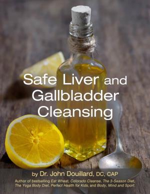 Safe-Liver-And-Gallbladder-Cleansing-Ebook-John-Douillards-Lifespa.Pdf